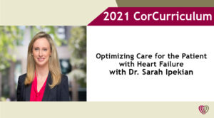 Optimizing Care for the Patient with Heart Failure – Tuesday, August 17, 2021