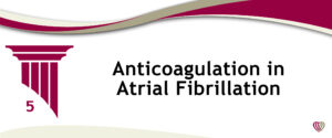 Anticoagulation in Atrial Fibrillation – June 7,2022