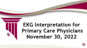 EKG Interpretation for Primary Care Physicians – November 30,2022