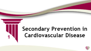 Secondary Prevention in Cardiovascular Disease – May 3,2022