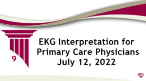On Demand: EKG Interpretation for Primary Care Physicians – July 12, 2022