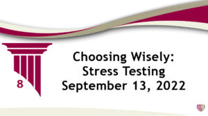 On Demand: Choosing Wisely: Stress Testing – September 13, 2022