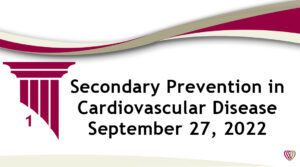 On Demand: Secondary Prevention in Cardiovascular Disease – September 27, 2022