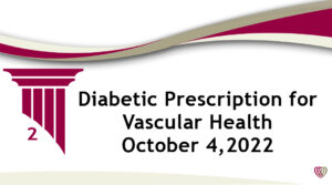 On Demand: Diabetic Prescription for Vascular Health – October 4, 2022
