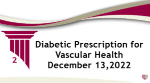 On Demand: Diabetic Prescription for Vascular Health – December 13, 2022