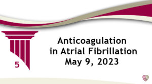 Anticoagulation in Atrial Fibrillation – May 9, 2023