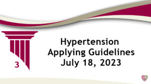 Hypertension Applying Guidelines – July 18, 2023