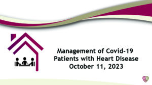 On Demand: Management of COVID-19 patients with heart disease –  October 11,2023