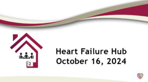 Heart Failure Hub  – October 16,2024