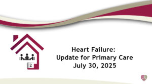 Heart Failure: Update for Primary Care  – July 30,2025