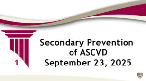 On Demand: Secondary Prevention ASCVD – September 23,2025
