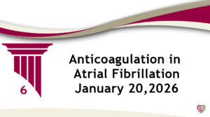 Anticoagulation in Atrial Fibrillation – January 20,2026